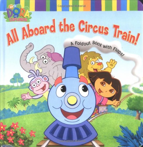 Imagen de archivo de All Aboard the Circus Train!: A Foldout Book with Flaps! (Dora the Explorer) a la venta por Dream Books Co.