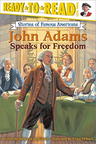 Stock image for John Adams Speaks for Freedom: Ready-to-Read Level 3 (Ready-to-Read Stories of Famous Americans) for sale by Gulf Coast Books