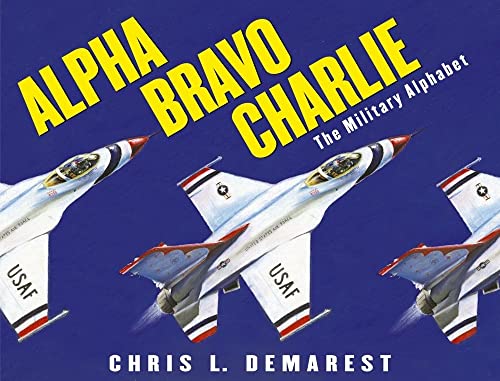 Beispielbild fr Alpha Bravo Charlie : The Military Alphabet zum Verkauf von Better World Books: West