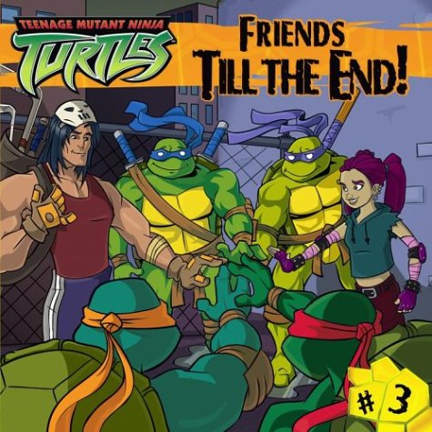Stock image for Friends Till the End! (Teenage Mutant Ninja Turtles, No. 3) for sale by Wonder Book