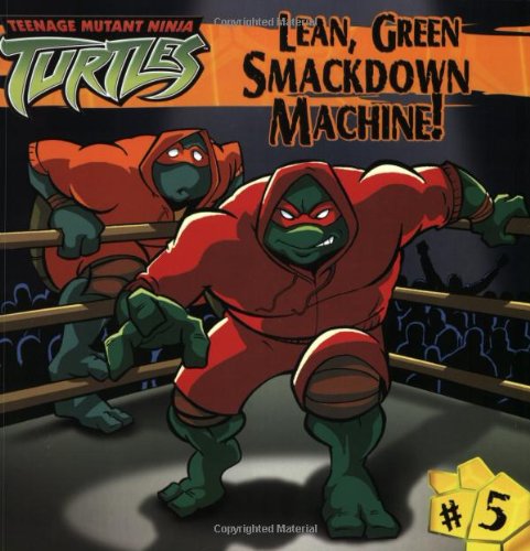 Lean, Green Smackdown Machine! (Teenage Mutant Ninja Turtles (8x8)) (9780689870590) by Murphy, Steve