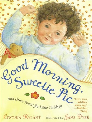 Beispielbild fr Good Morning, Sweetie Pie: And Other Poems for Little Children zum Verkauf von Goodwill of Colorado