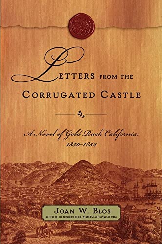 9780689870774: Letters from the Corrugated Castle: A Novel of Gold Rush California, 1850-1852