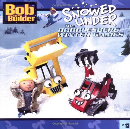 9780689871412: Snowed Under: The Bobblesberg Winter Games (Bob the Builder (8x8))