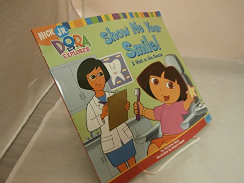 Imagen de archivo de Show Me Your Smile!: A Visit To The Dentist (Dora the Explorer) a la venta por Gulf Coast Books