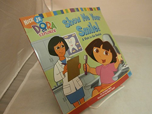 9780689871696: Show Me Your Smile!: A Visit to the Dentist (Dora the Explorer (8x8))