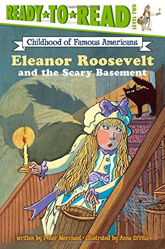 Stock image for Eleanor Roosevelt and the Scary Basement: Ready-to-Read Level 2 (Ready-to-Read Childhood of Famous Americans) for sale by GF Books, Inc.