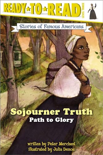 Stock image for Sojourner Truth: Path to Glory (Ready-to-Read Level 3) (Ready-to-Read Stories of Famous Americans) for sale by Orion Tech