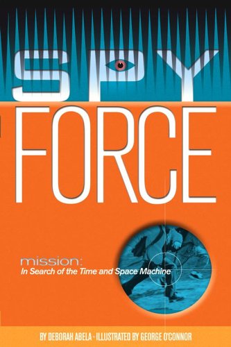 Stock image for Mission: In Search of the Time and Space Machine (Spy Force) for sale by SecondSale