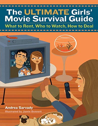 Imagen de archivo de The Ultimate Girls Movie Survival Guide: What to Rent, Who to Watch, How to Deal a la venta por Ebooksweb