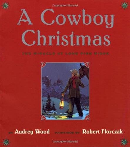 Stock image for A Cowboy Christmas: The Miracle at Lone Pine Ridge for sale by ThriftBooks-Atlanta