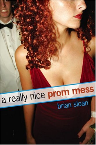 A Really Nice Prom Mess - Brian Sloan