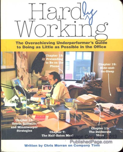 Stock image for Hardly Working : The Overachieving Underperformer's Guide to Doing as Little as Possible in the Office for sale by Better World Books