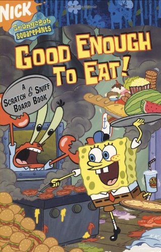 9780689874789: Good Enough to Eat!: A Scratch and Sniff Board Book (Spongebob Squarepants)