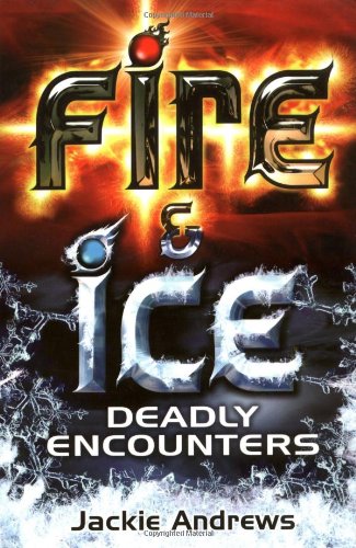 Stock image for Deadly Encounters: No. 2 (Fire and Ice S.) for sale by WorldofBooks