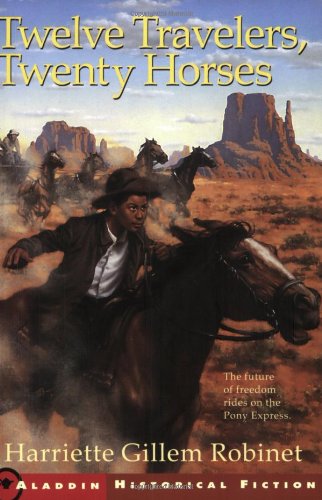 Twelve Travelers, Twenty Horses (9780689876073) by Robinet, Harriette Gillem