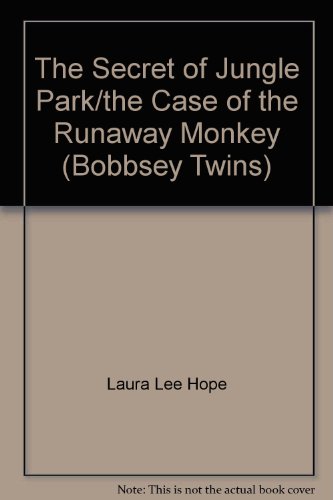 The Secret of Jungle Park/the Case of the Runaway Monkey (Bobbsey Twins) (9780689876264) by Laura Lee Hope; Michael Koelsch