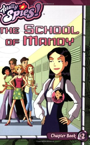 Imagen de archivo de The School of Mandy (Totally Spies Chapter Books) a la venta por Ebooksweb