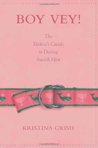 Stock image for Boy Vey!: The Shiksa's Guide to Dating Jewish Men for sale by BookHolders