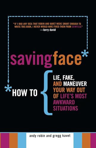 Beispielbild fr Saving Face: How to Lie, Fake, and Maneuver Your Way Out of Life's Most Awkward Situations zum Verkauf von WorldofBooks