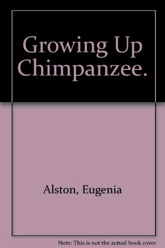 9780690000153: Growing Up Chimpanzee.