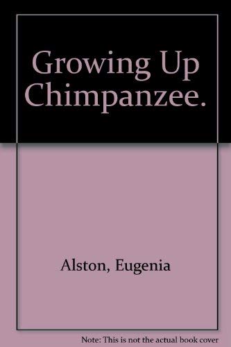 Stock image for Growing Up Chimpanzee. for sale by SecondSale