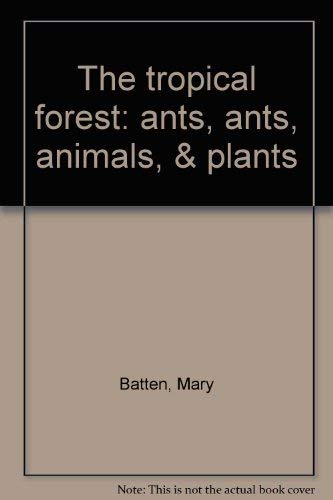 Stock image for The tropical forest: ants, ants, animals, & plants for sale by The Book Cellar, LLC