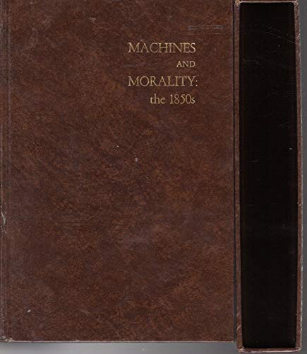 Beispielbild fr Machines and Morality : The 1850s zum Verkauf von Better World Books