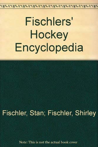 Stock image for Fischlers' Hockey Encyclopedia for sale by Victoria Bookshop