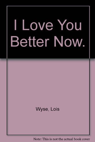 Stock image for I Love You Better Now for sale by BOOKFINDER, inc