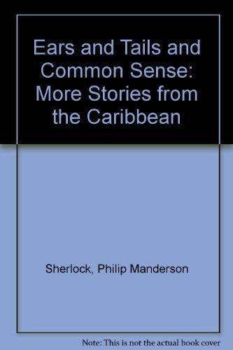 Beispielbild fr Ears and Tails and Common Sense: More Stories from the Caribbean, zum Verkauf von ThriftBooks-Dallas