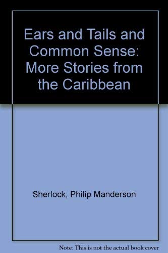 9780690004502: Ears and Tails and Common Sense: More Stories from the Caribbean