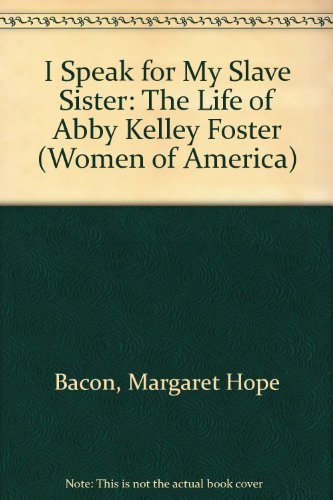 Beispielbild fr I Speak for My Slave Sister : The Life of Abby Kelley Foster zum Verkauf von Better World Books