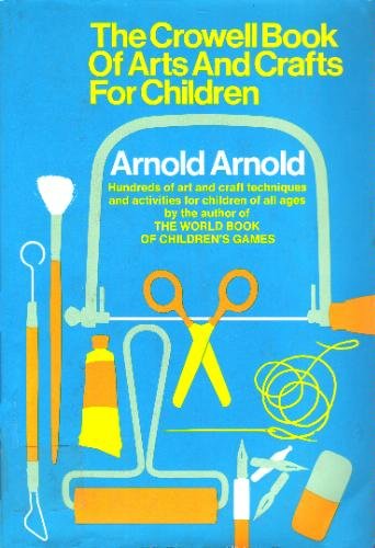 9780690005677: The Crowell Book of Arts and Crafts for Children