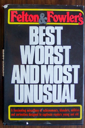Imagen de archivo de Felton & Fowler's best, worst, and most unusual a la venta por SecondSale