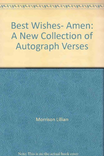 Stock image for Best Wishes, Amen: A New Collection of Autograph Verses for sale by ThriftBooks-Dallas