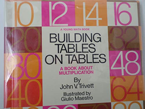 Building Tables on Tables: A Book about Multiplication (9780690006001) by John V Trivett