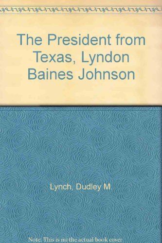 9780690006278: The President from Texas, Lyndon Baines Johnson