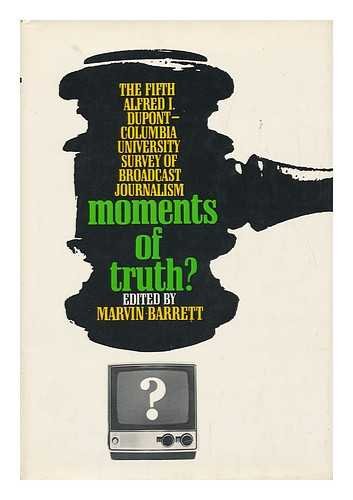 9780690006803: Moments of truth (The fifth Alfred I. dupont-Columbia University Survey of Broadcast-Journalism)