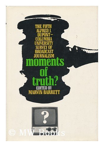 9780690006803: Moments of truth (The fifth Alfred I. dupont-Columbia University Survey of Broadcast-Journalism)