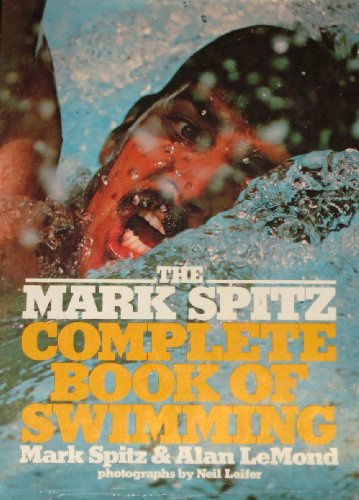 Imagen de archivo de The Mark Spitz Complete Book of Swimming a la venta por Better World Books