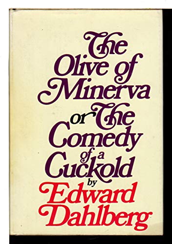 The Olive of Minerva Or the Comedy of a Cuckold (9780690006971) by Dahlberg, Edward