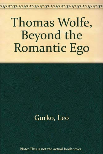 9780690007510: Thomas Wolfe, Beyond the Romantic Ego