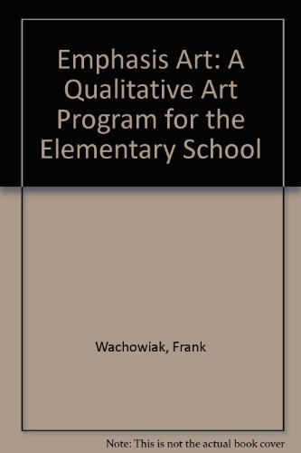 Stock image for Emphasis Art : A Qualitative Art Program for the Elementary School for sale by Better World Books