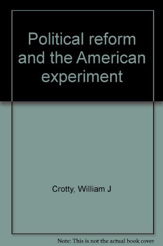 Stock image for Political Reform and the American Experiment for sale by Better World Books