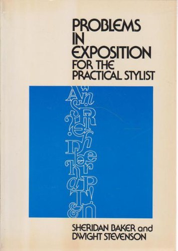 Problems in exposition for the practical stylist (9780690008753) by Baker, Sheridan