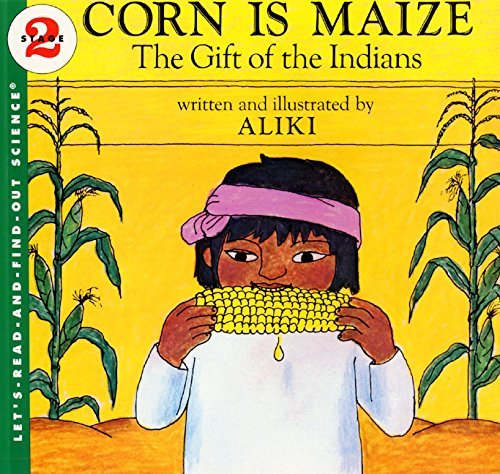 9780690009767: Corn is maize: The gift of the Indians (Let's-read-and-find-out science books)