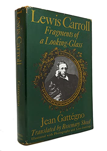 Lewis Carroll: Fragments of a looking-glass (9780690010282) by GatteÌgno, Jean