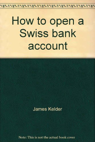 How to open a Swiss bank account (9780690010336) by James Kelder