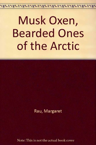 Stock image for Musk Oxen, Bearded Ones of the Arctic for sale by ThriftBooks-Dallas